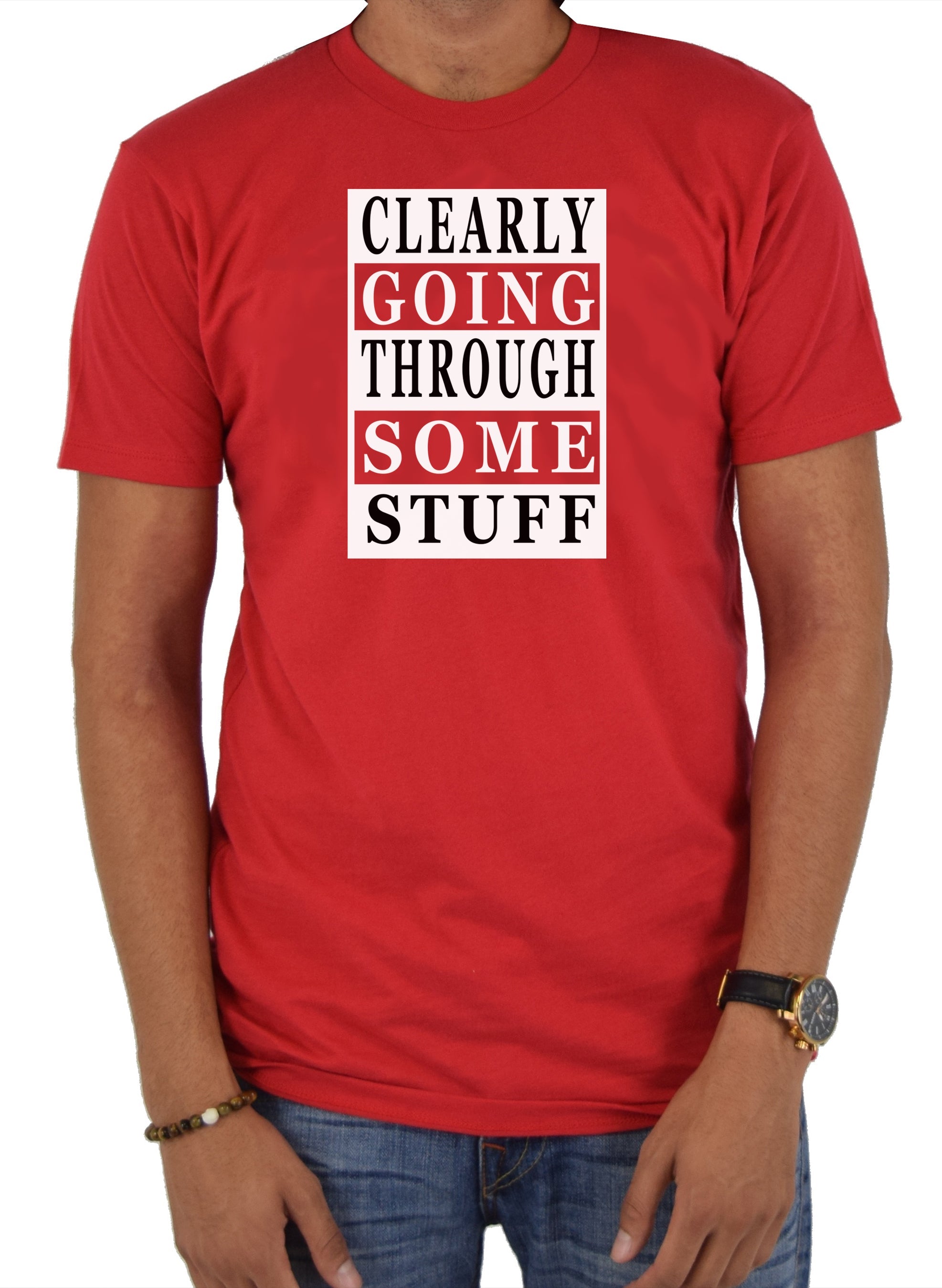 Clearly Going Through Some Stuff T-Shirt