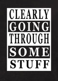 Clearly Going Through Some Stuff Kids T-Shirt
