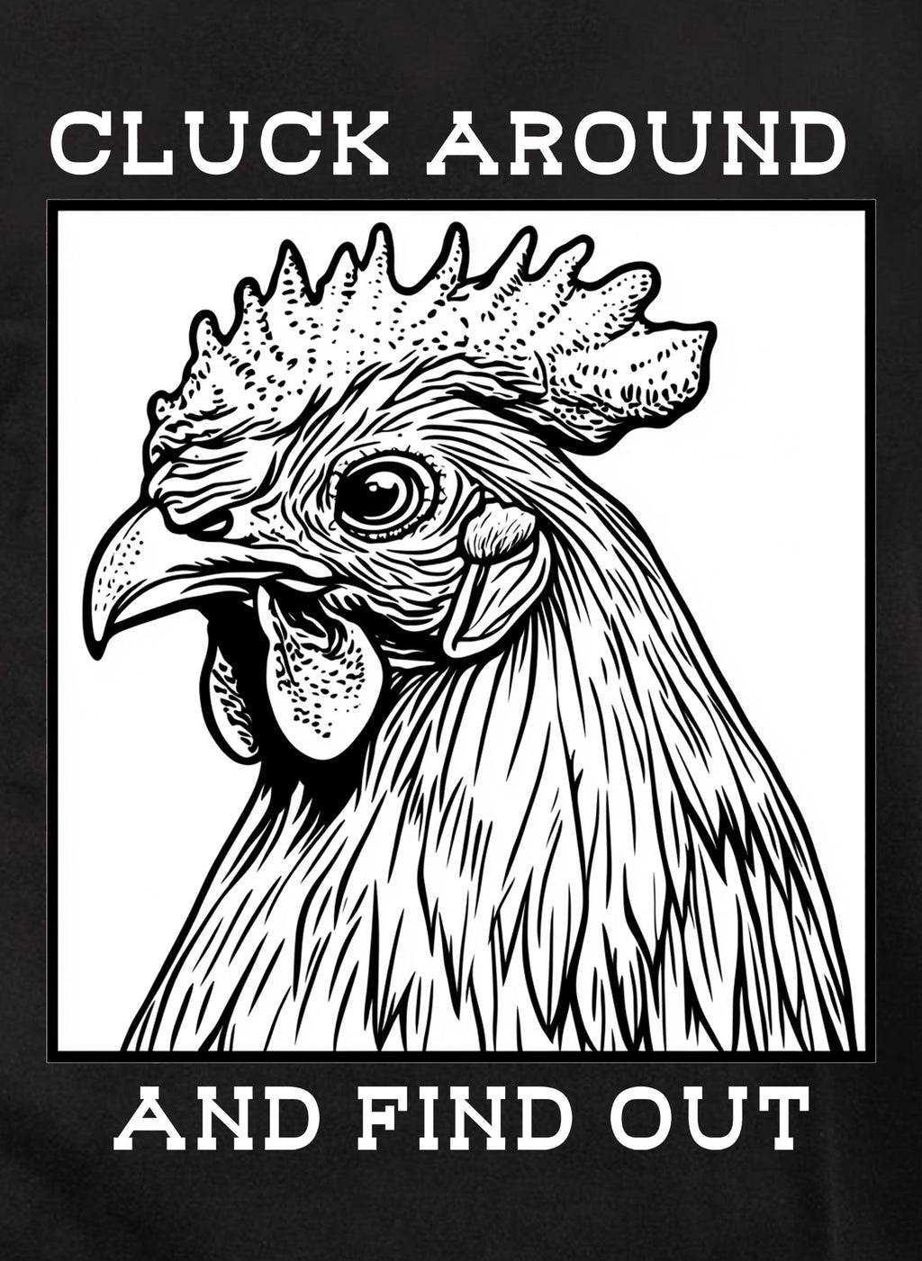 Cluck Around and Find Out T-Shirt