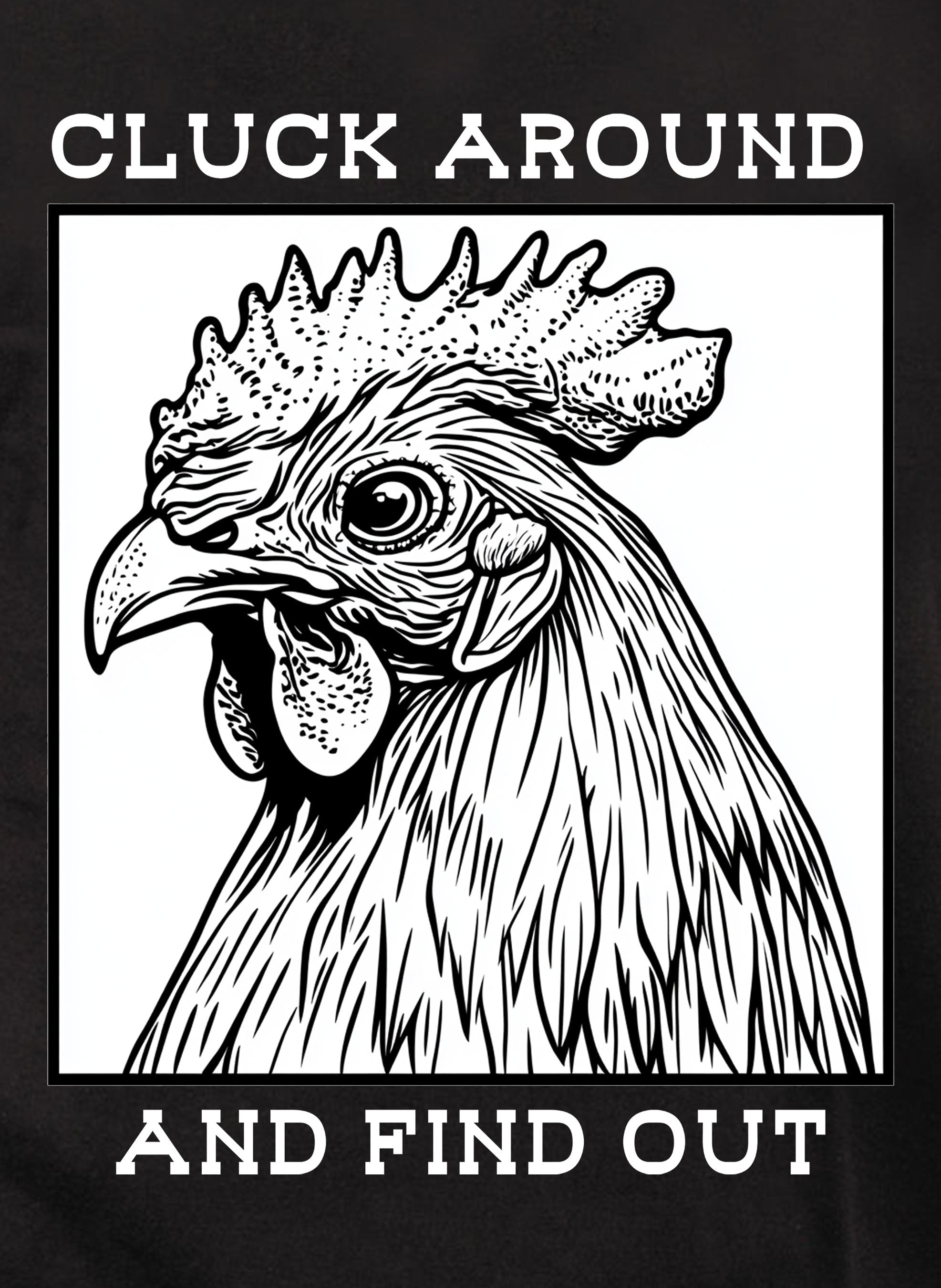 Cluck Around and Find Out T-Shirt