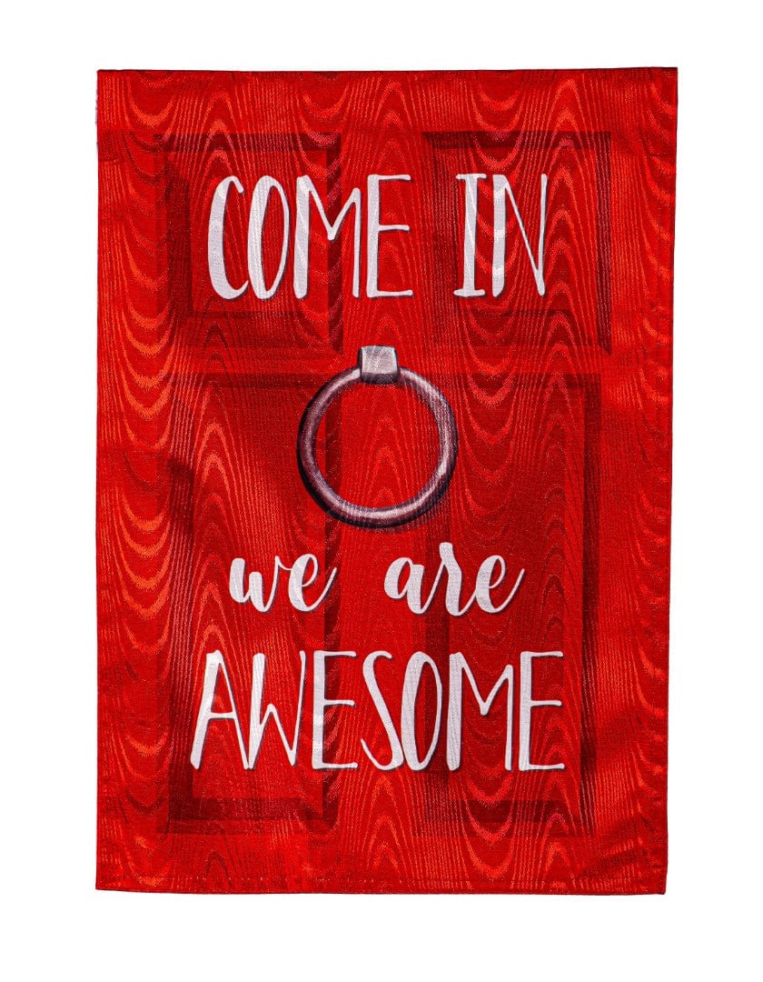 Come In We Are Awesome Garden Flag 2 Sided