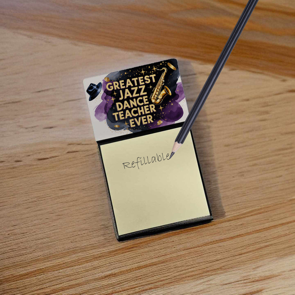 Greatest Jazz Dance Teacher Ever Funny Sticky Note Holder for Teacher's Gift Refillable with 3x3 Notes