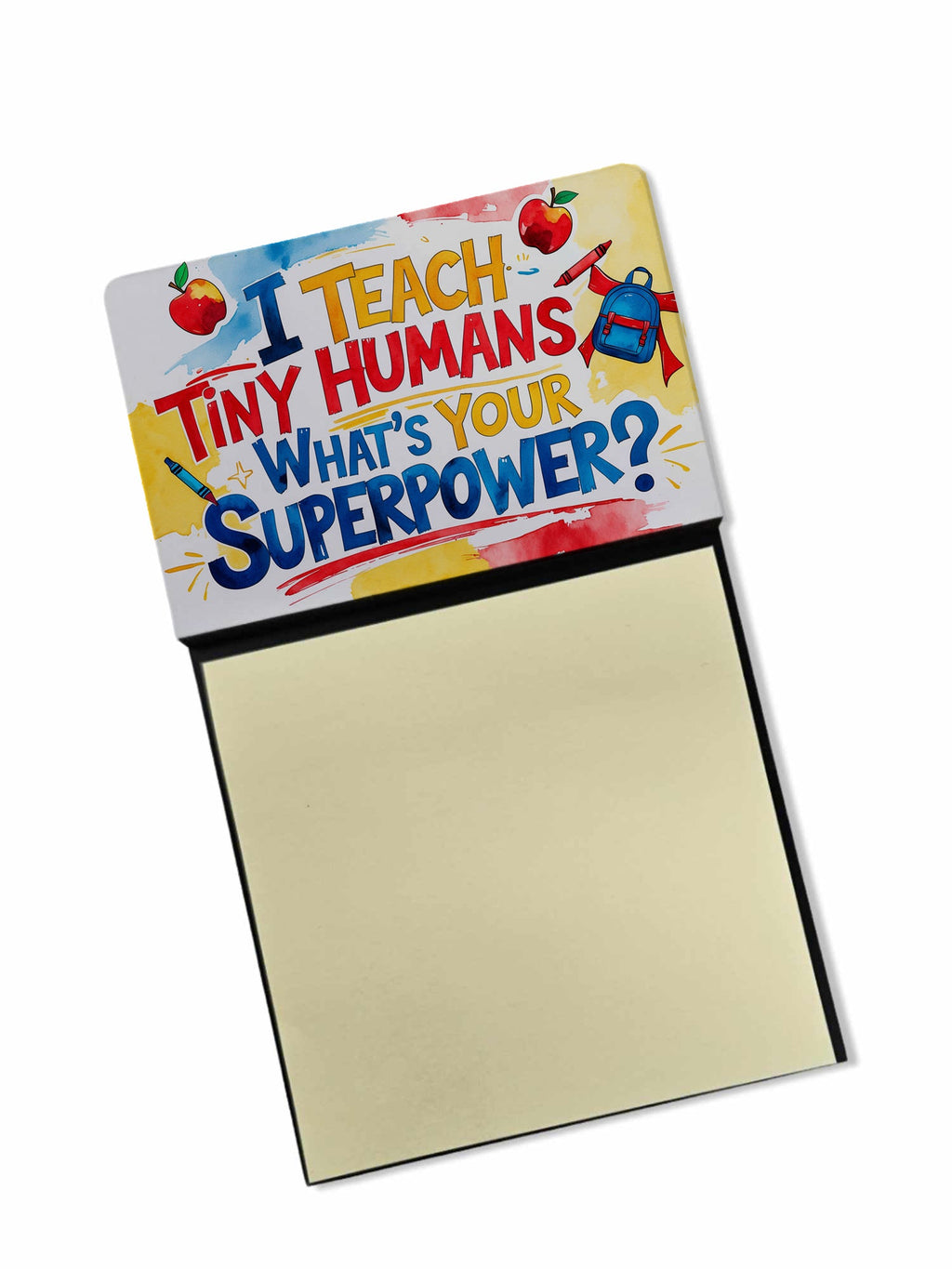 I Teach Tiny Humans, What’s Your Superpower Funny Sticky Note Holder for Teacher's Gift Refillable with 3x3 Notes
