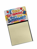 I Teach Tiny Humans, What’s Your Superpower Funny Sticky Note Holder for Teacher's Gift Refillable with 3x3 Notes