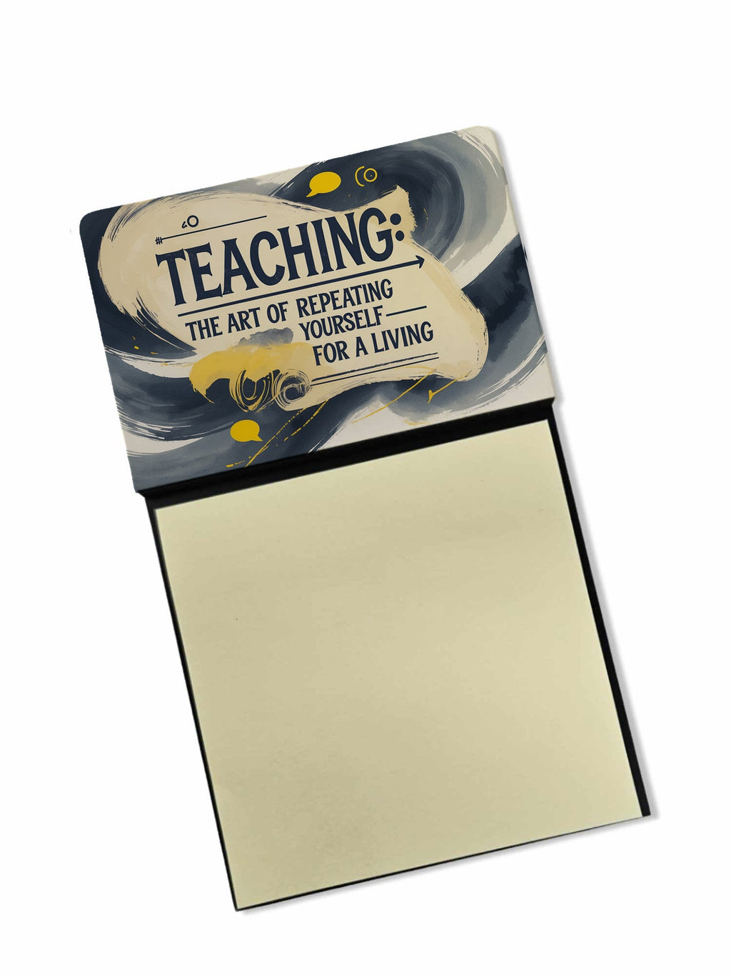 Teaching The Art of Repeating Yourself for a Living Funny Sticky Note Holder for Teacher's Gift Refillable with 3x3 Notes