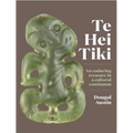 Te Hei Tiki: An Enduring Treasure in a Cultural Continuum - Hardcover