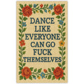 Dance Like Everyone Can Go F-k Themselves Sticker
