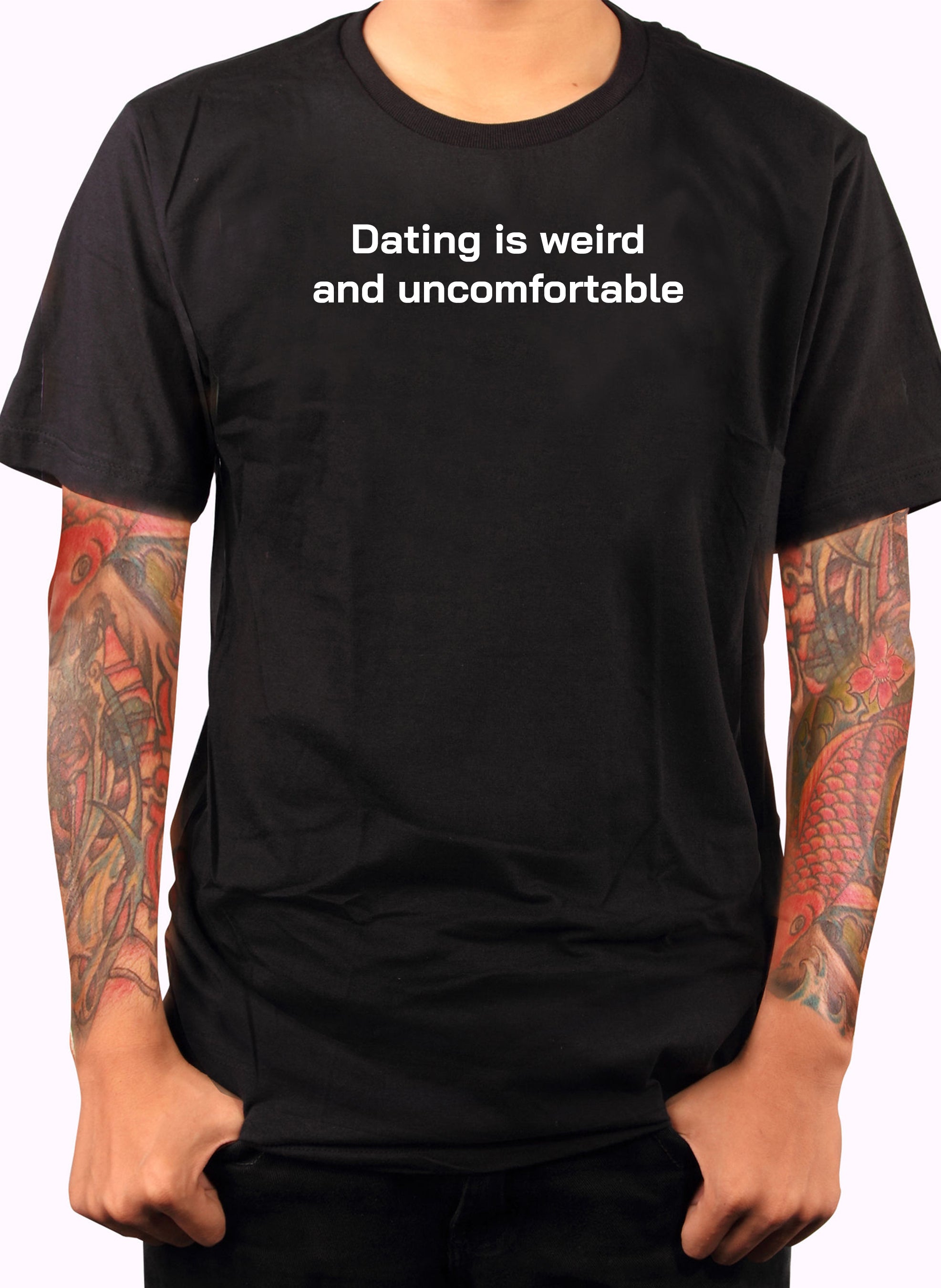 Dating is weird and uncomfortable T-Shirt