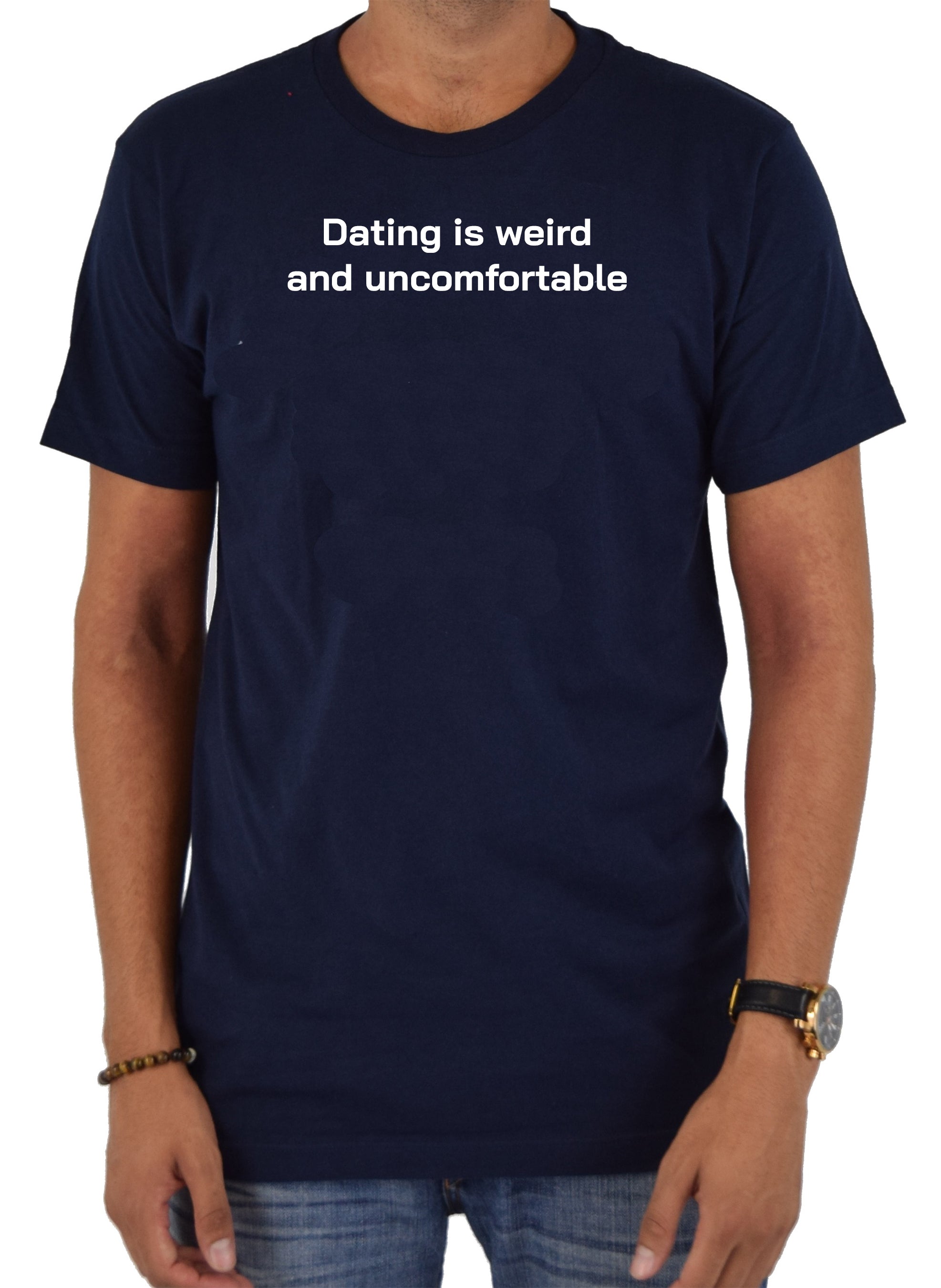 Dating is weird and uncomfortable T-Shirt