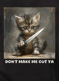 Don’t make me cut ya T-Shirt