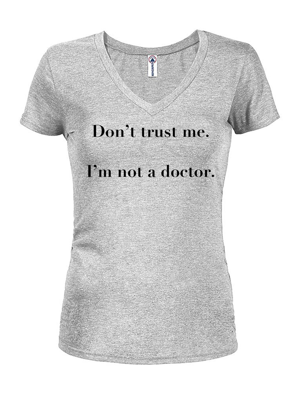 Don’t trust me.  I’m not a doctor T-Shirt