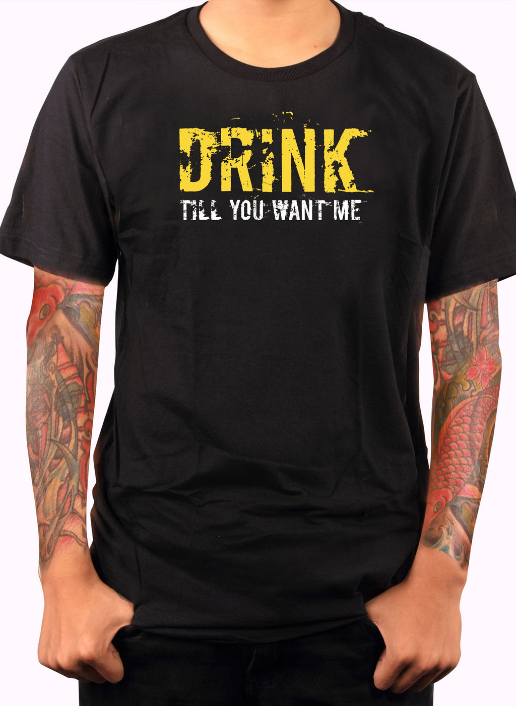 Drink till you want me T-Shirt