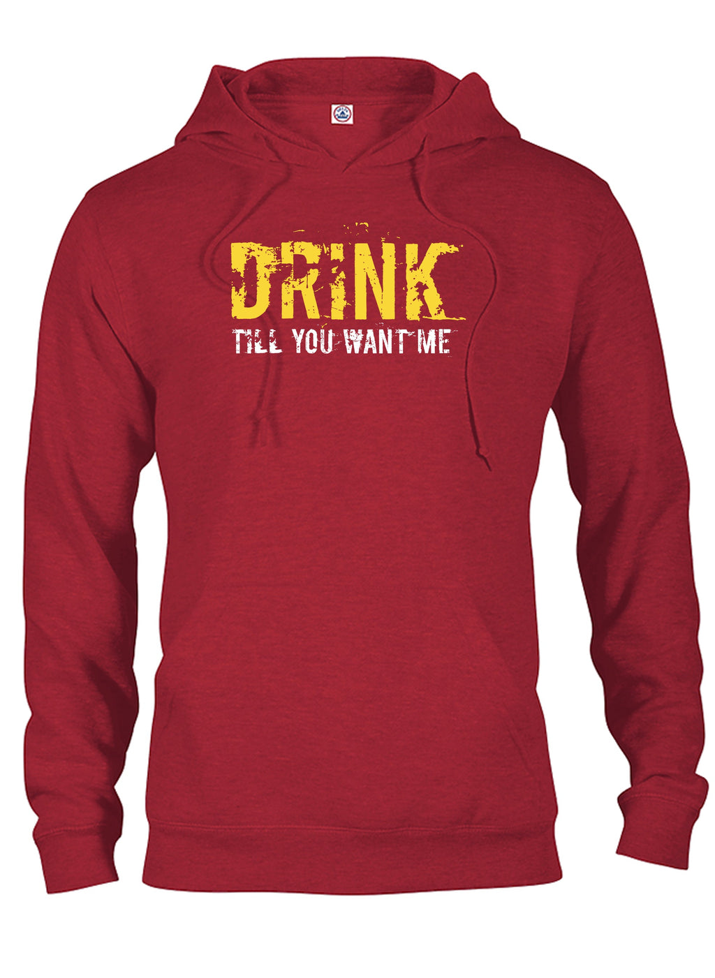 Drink till you want me T-Shirt