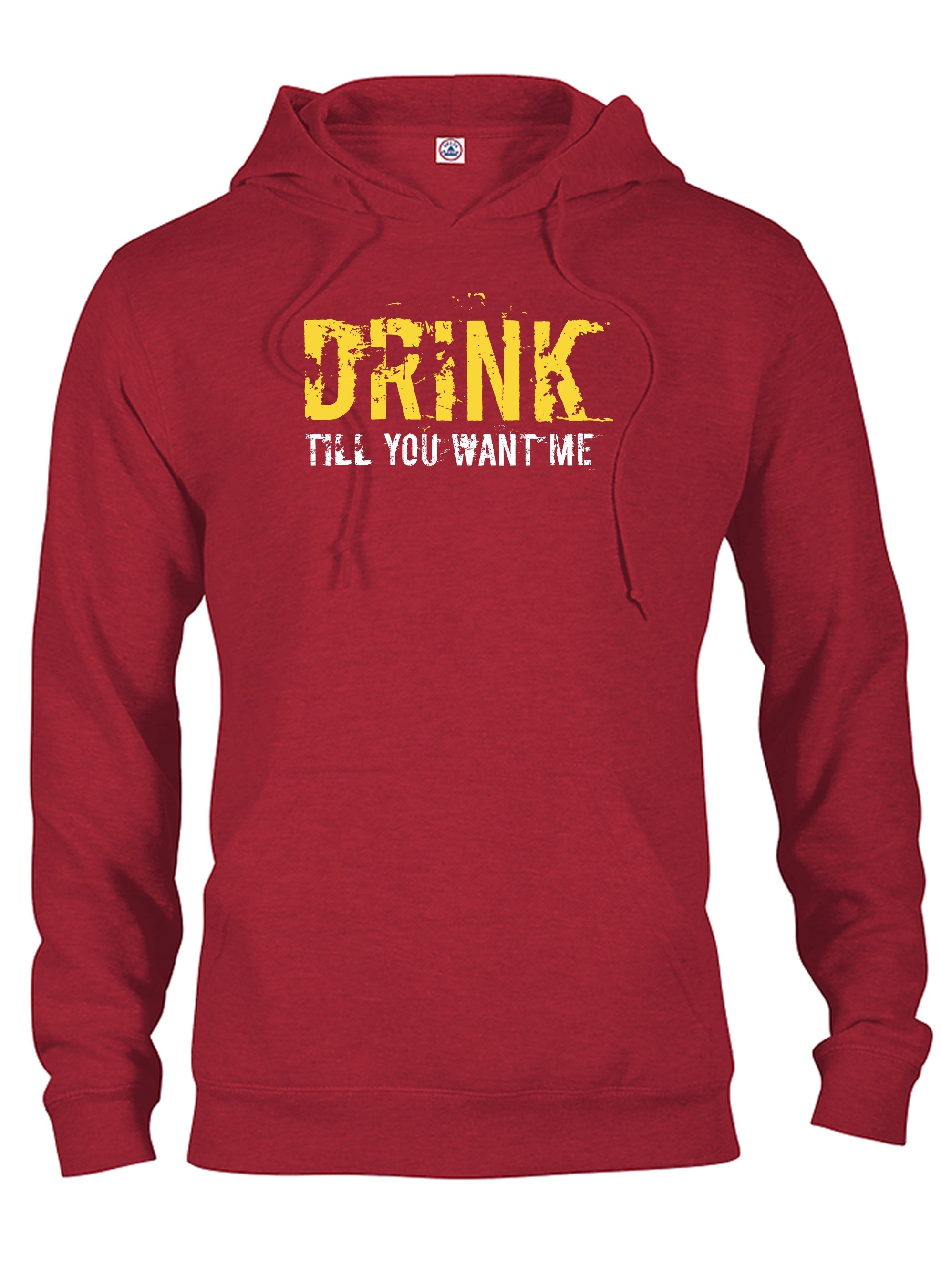 Drink till you want me T-Shirt