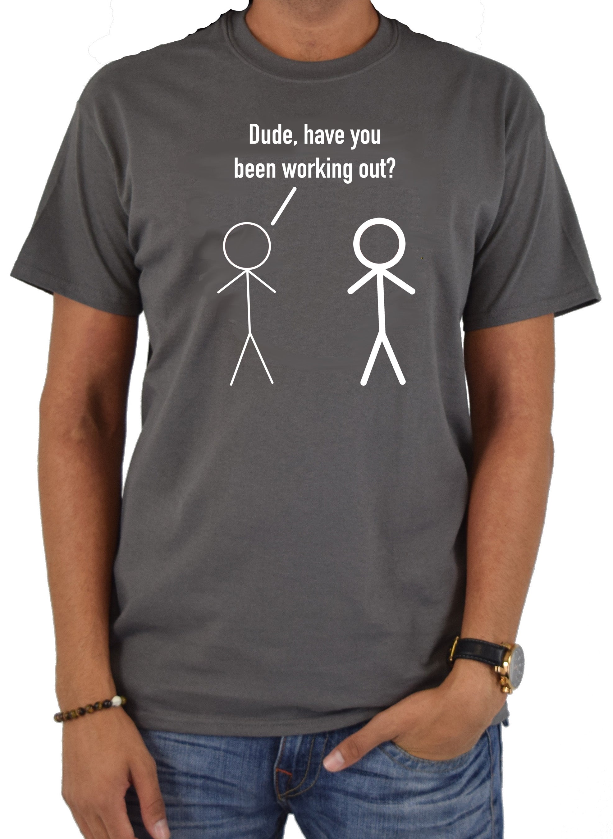 Dude, have you been working out? T-Shirt