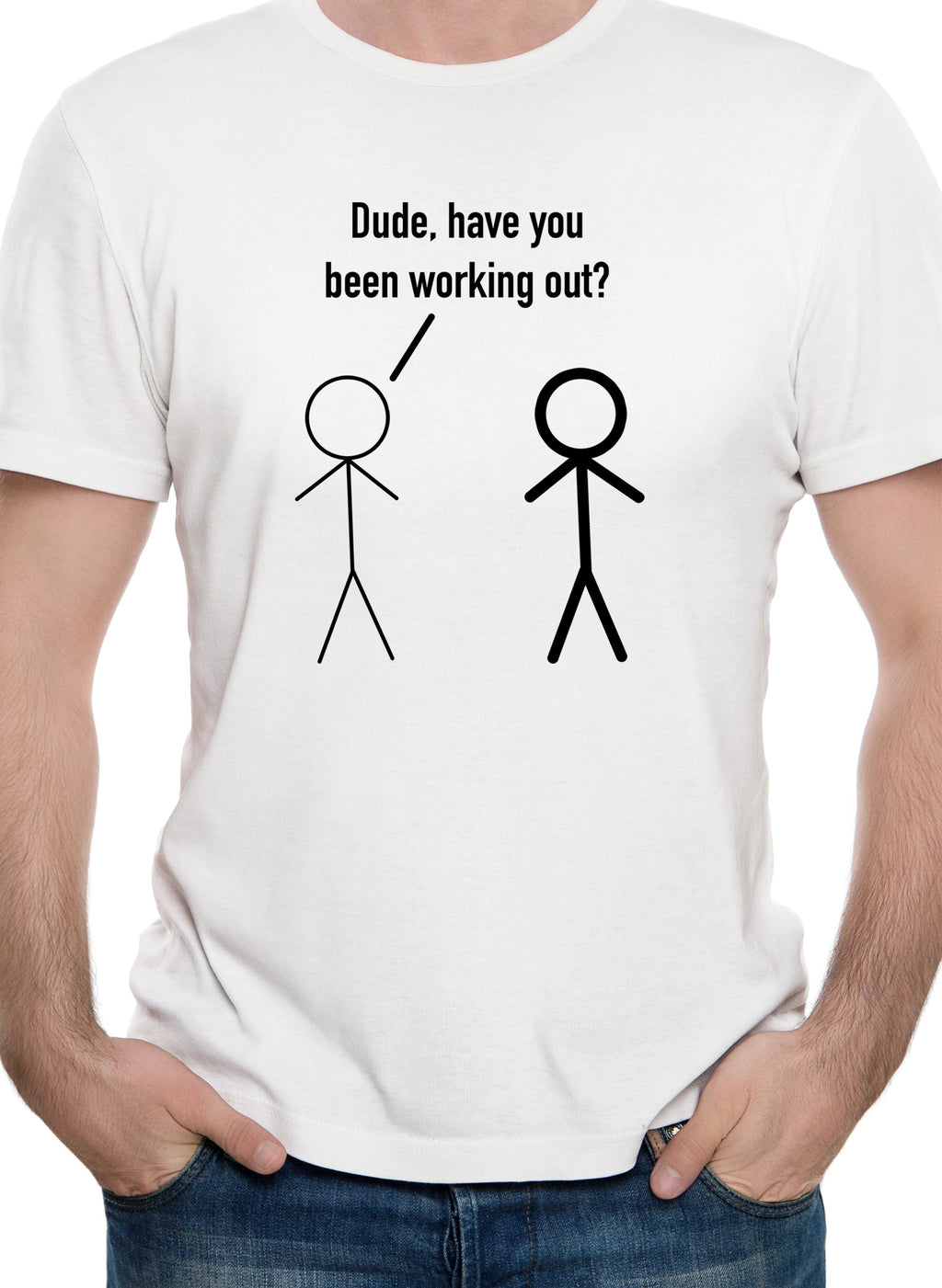 Dude, have you been working out? T-Shirt