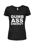 Dumb Ass Energy Juniors V Neck T-Shirt