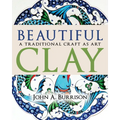 Beautiful Clay: A Traditional Craft as Art - Hardcover
