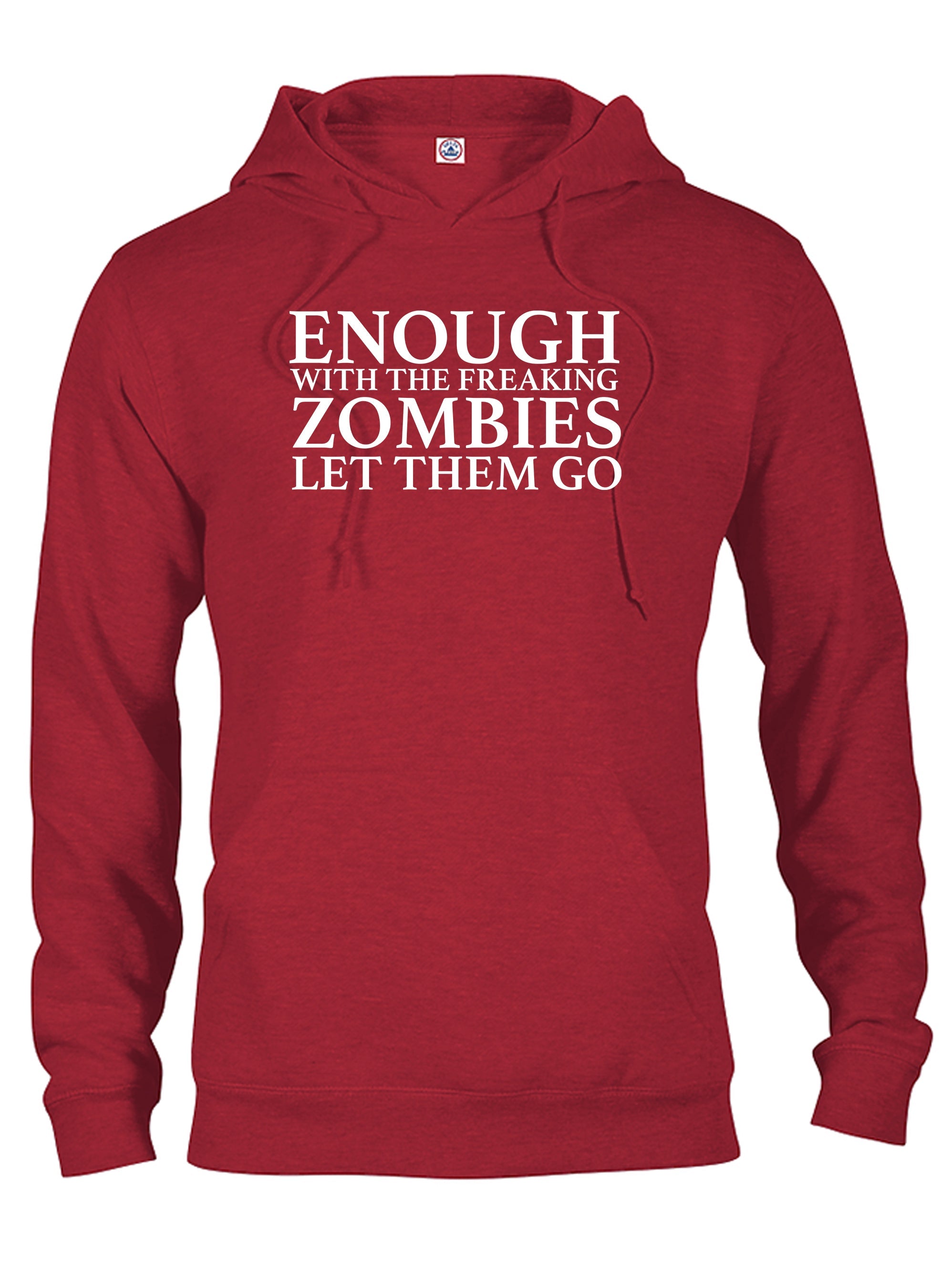 Enough With The Freaking Zombies Let Them Go T-Shirt