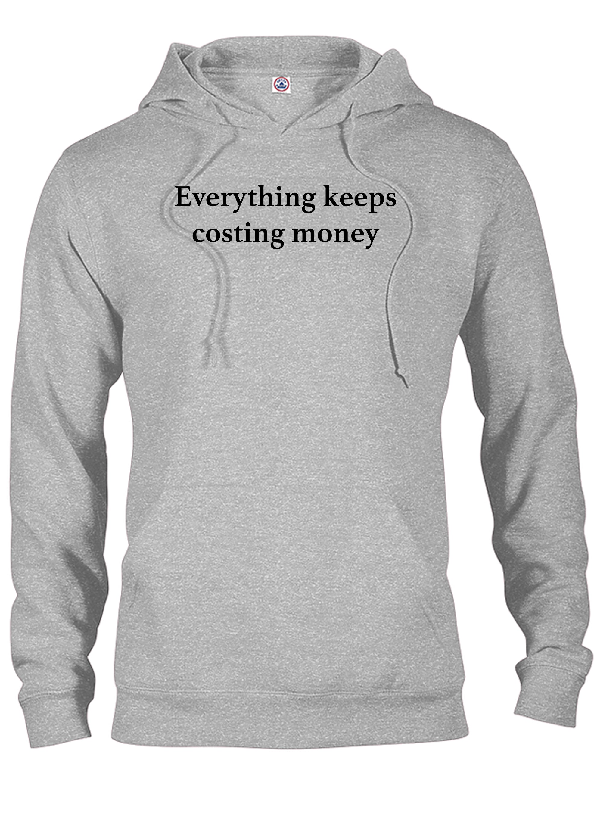 Everything keeps costing money T-Shirt
