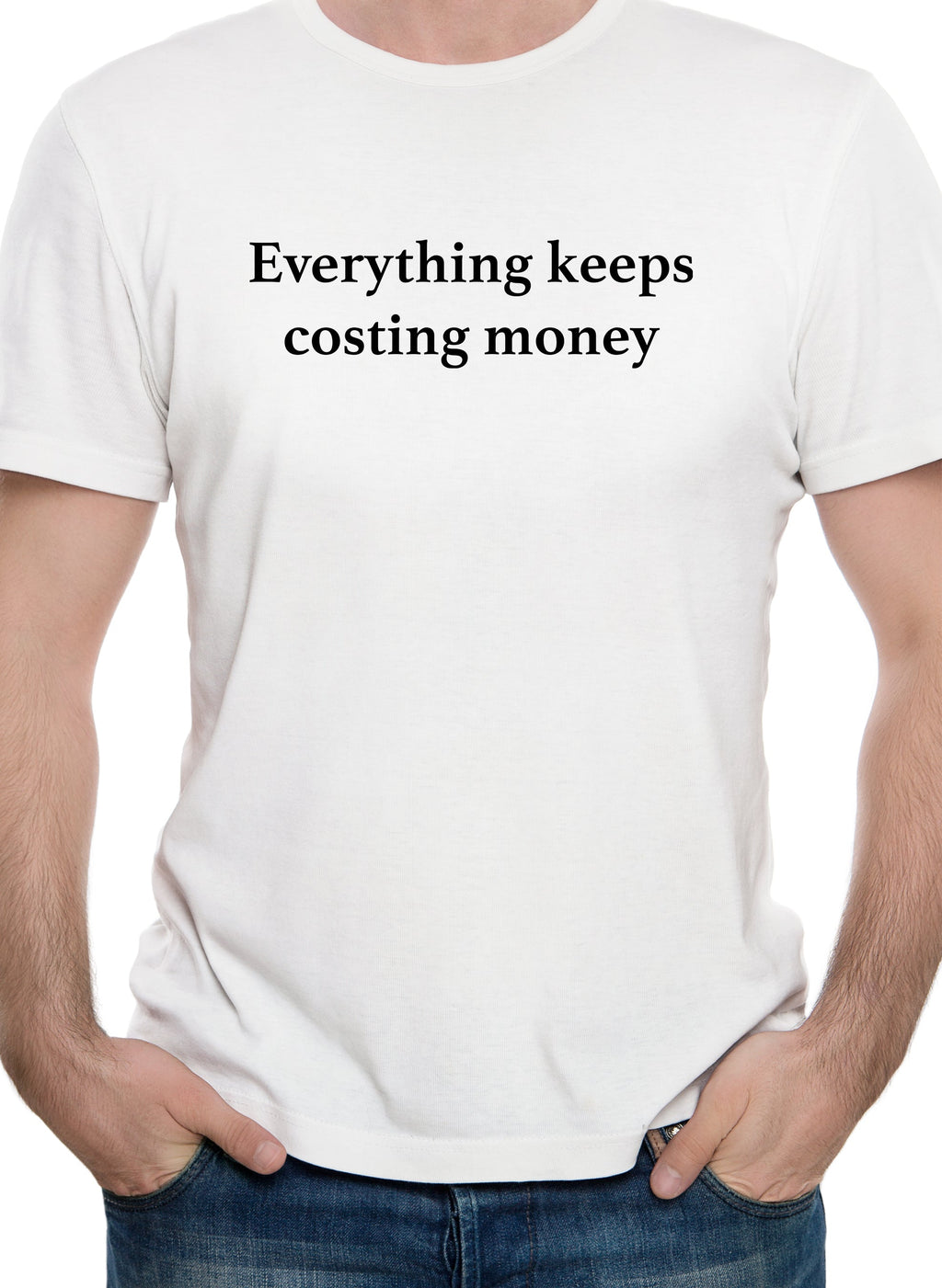 Everything keeps costing money T-Shirt