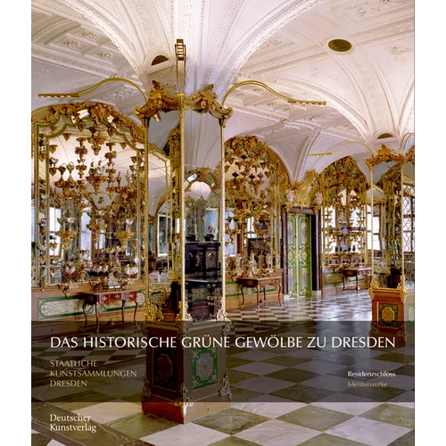 Das Historische Grüne Gewölbe Zu Dresden: Die Barocke Schatzkammer - Paperback