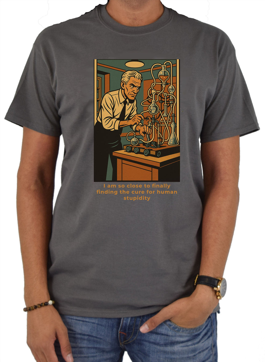I am so close to finally finding the cure for human stupidity T-Shirt