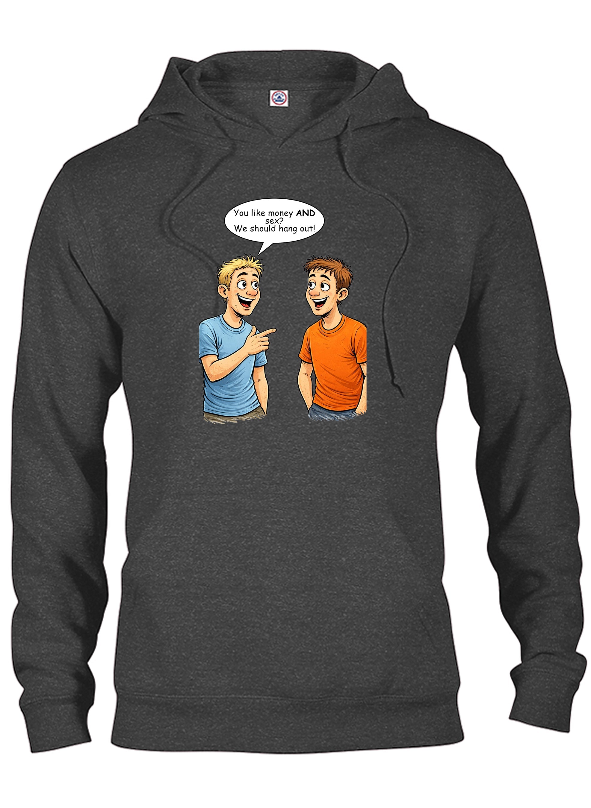 You like money AND sex We should hang out T-Shirt