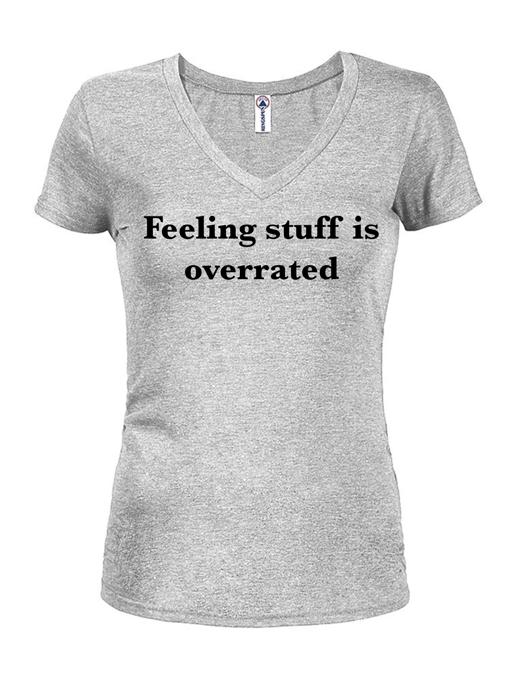Feeling stuff is overrated T-Shirt