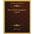 The Civil War Through the Camera - Paperback