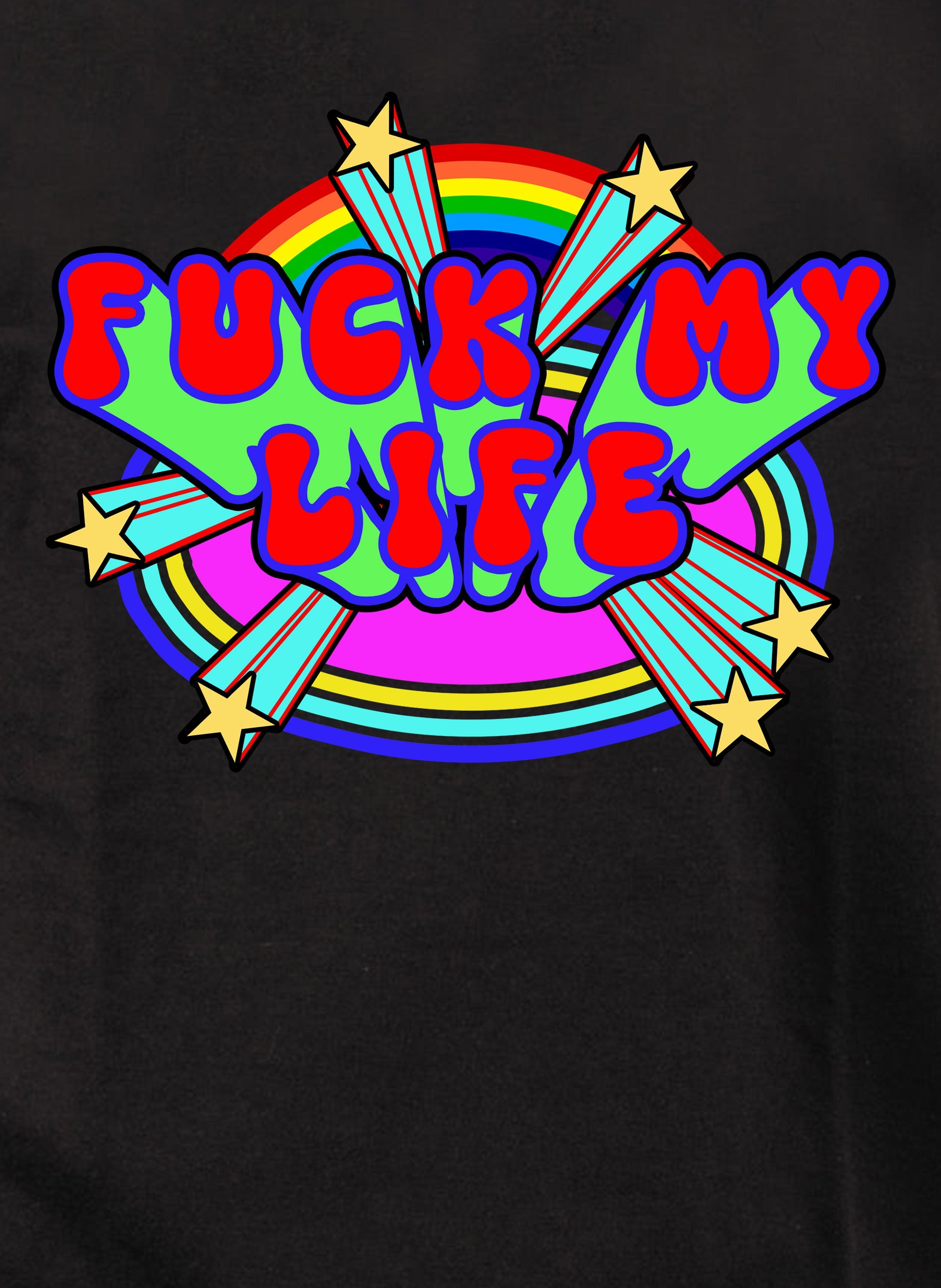 Fuck My Life Stars and Rainbow T-Shirt