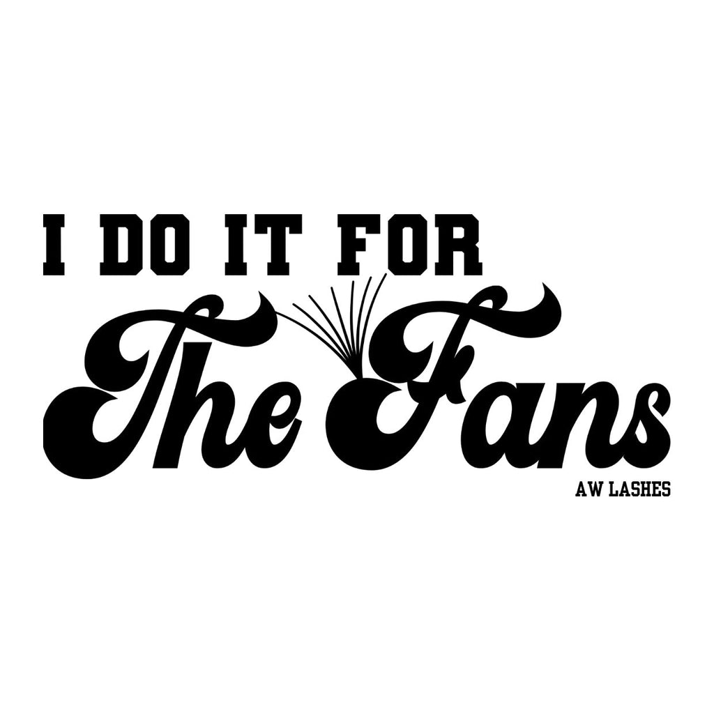 I Do It For The Fans Tee