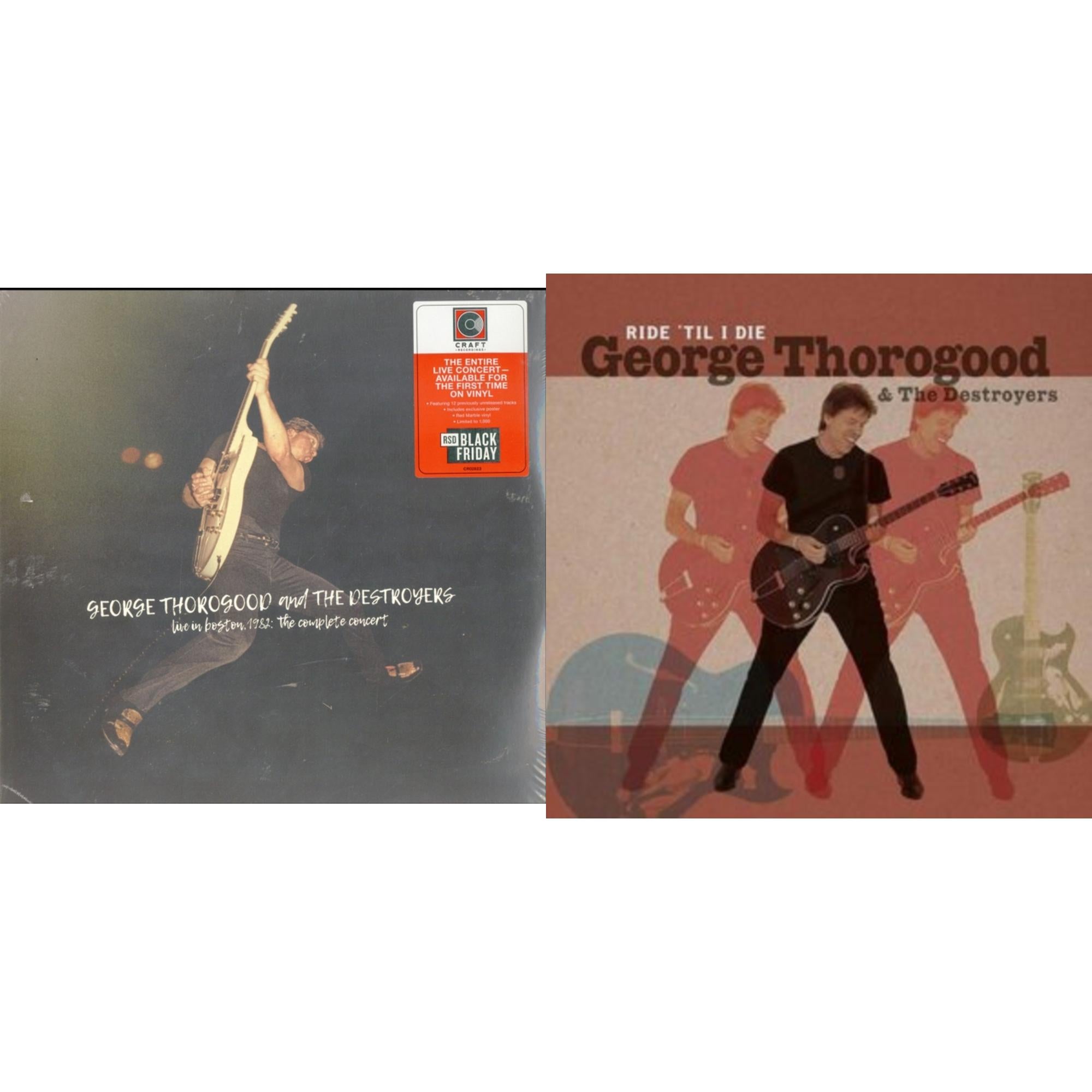 George & The Destroyers Thorogood - Ride 'Til I Die (Limited LP/CD) & Live In Boston 1982: Complete Concert (Red Marble Vinyl/4LP) (I)