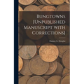 Bungtowns [unpublished Manuscript With Corrections] - Paperback