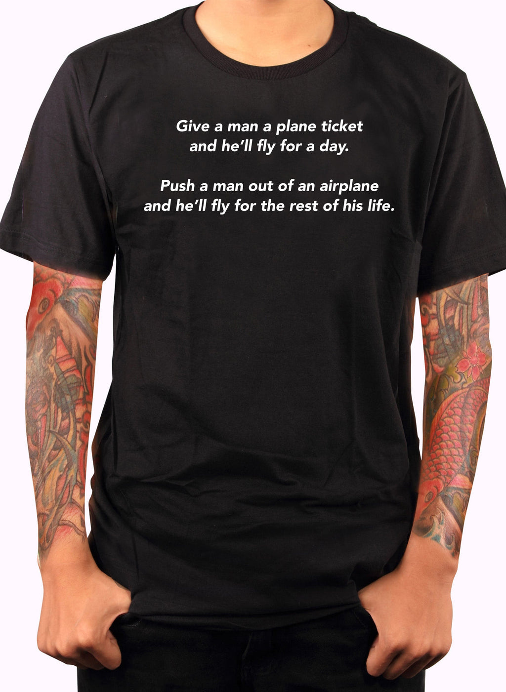 Give a man a plane ticket and he’ll fly for a day T-Shirt