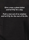 Give a man a plane ticket and he’ll fly for a day T-Shirt