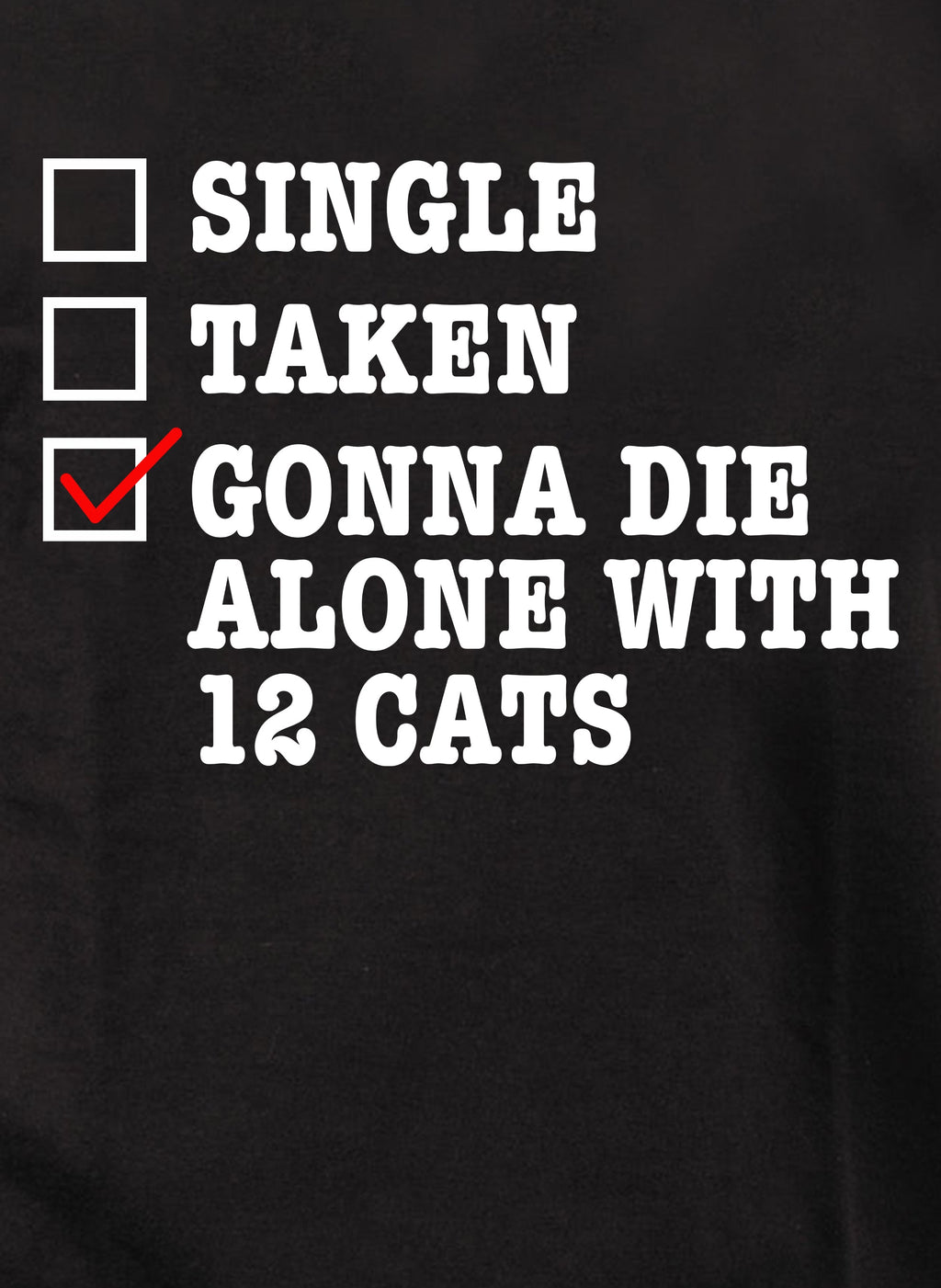 Gonna Die Alone With 12 Cats T-Shirt