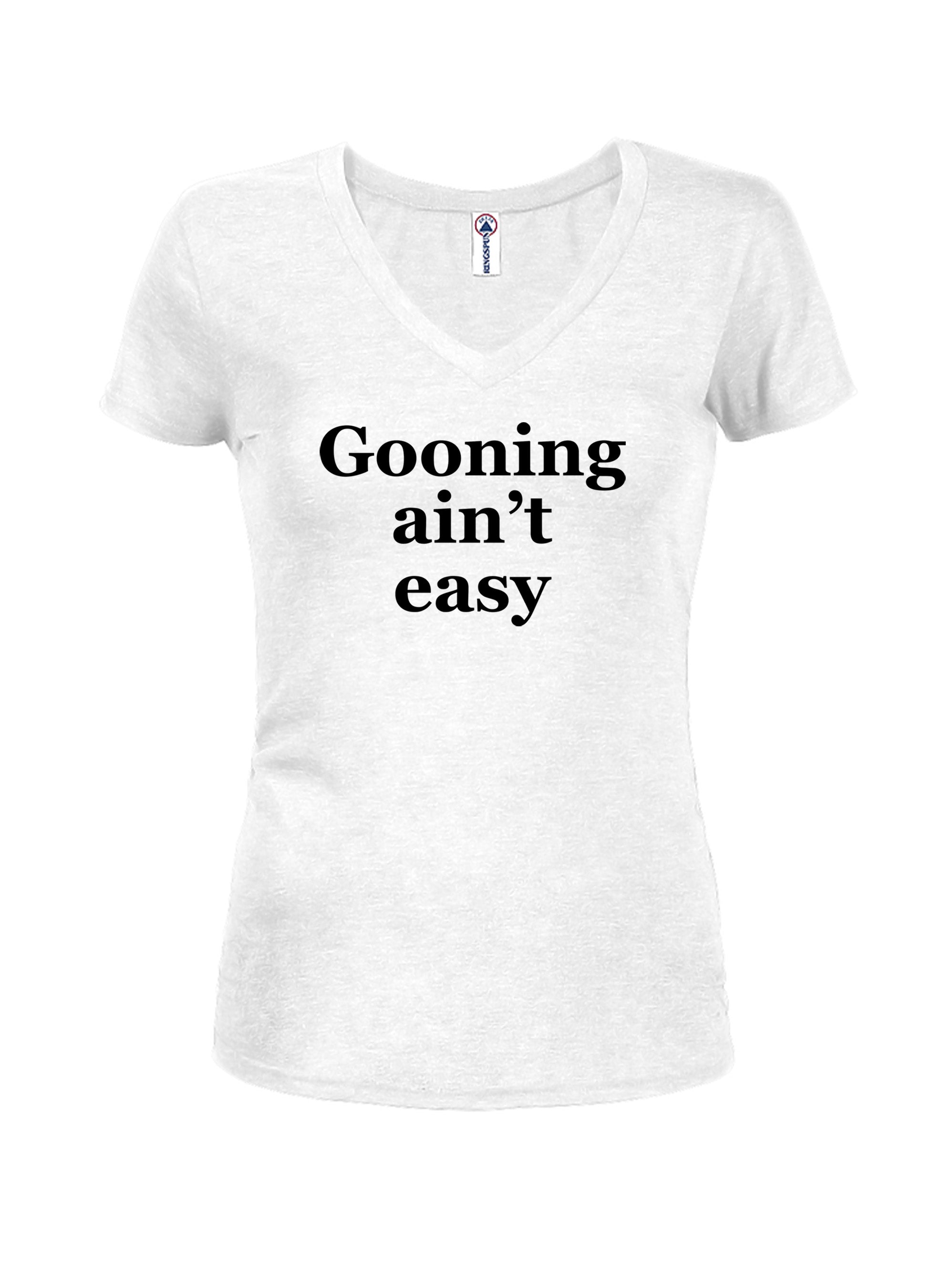 Gooning ain’t easy T-Shirt