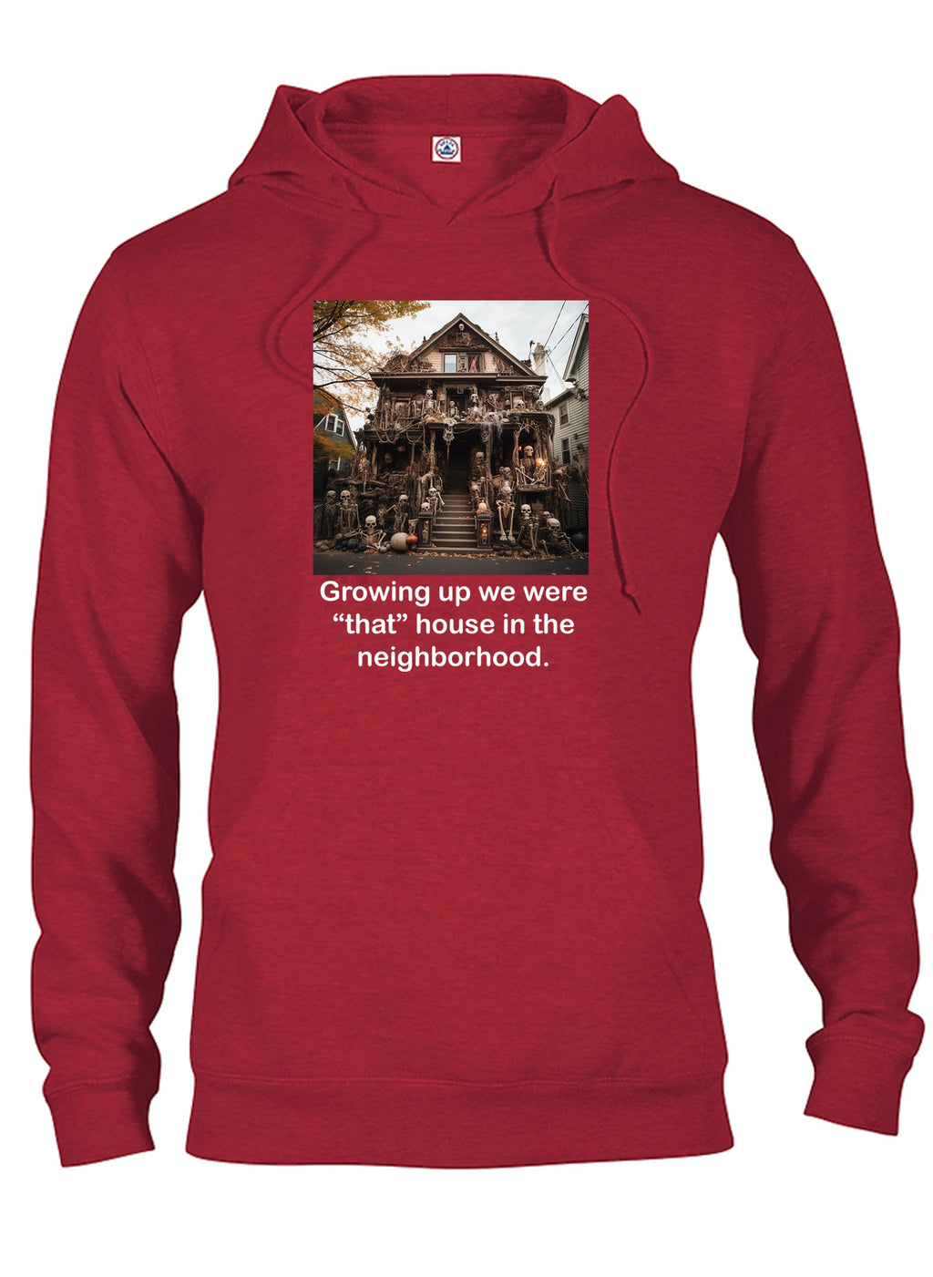 Growing up we were “that” house in the neighborhood T-Shirt