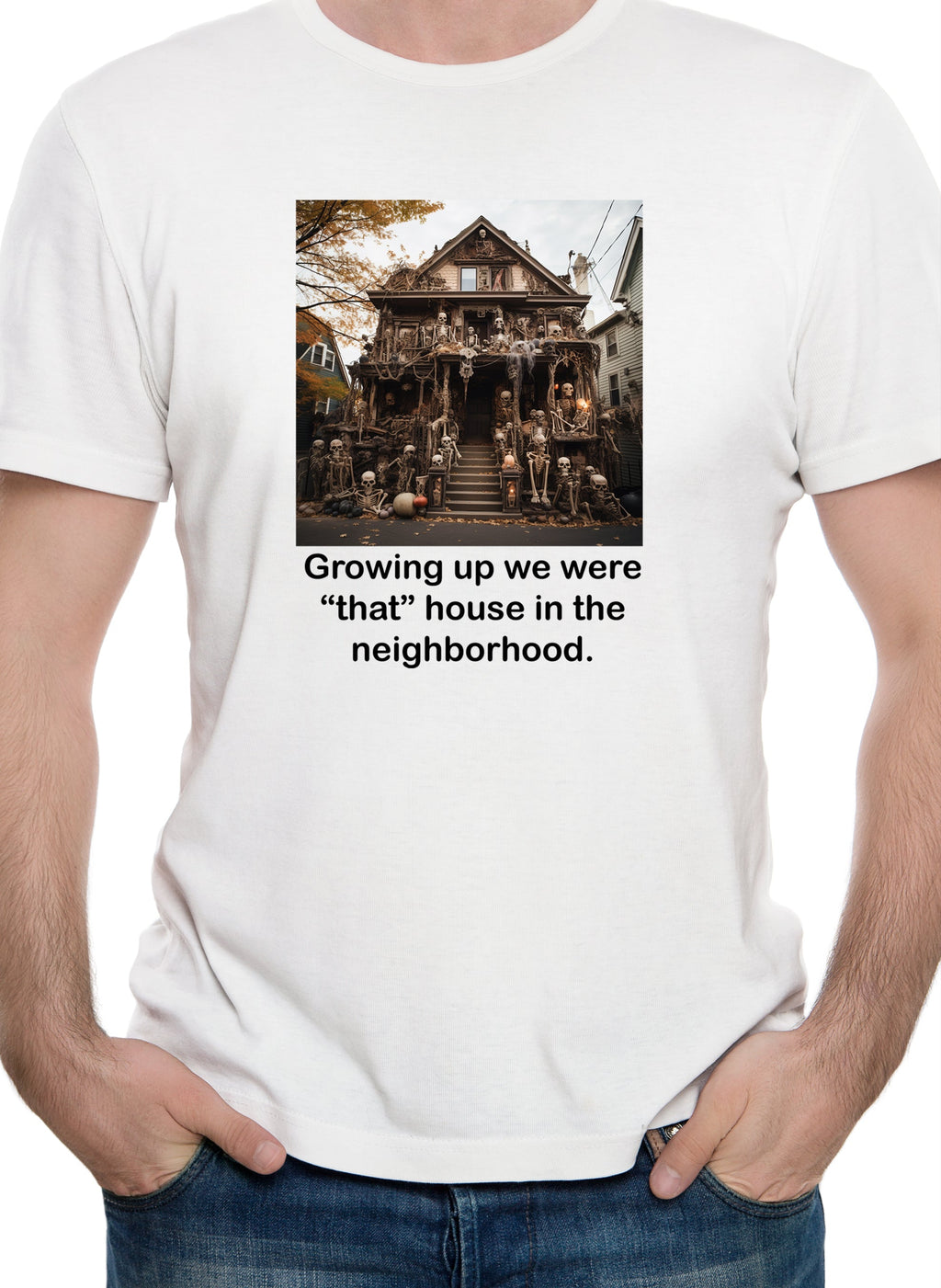 Growing up we were “that” house in the neighborhood T-Shirt