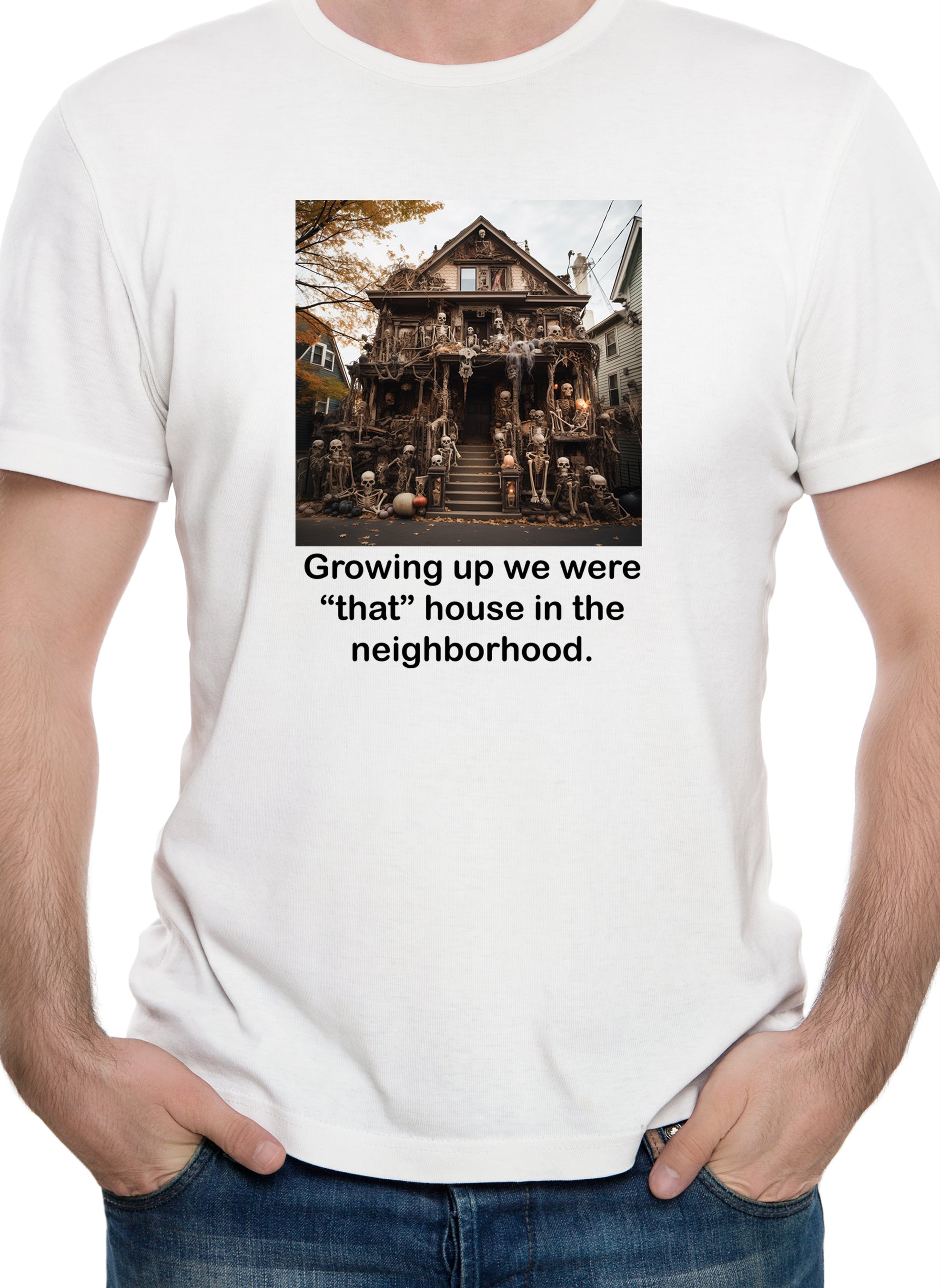 Growing up we were “that” house in the neighborhood T-Shirt