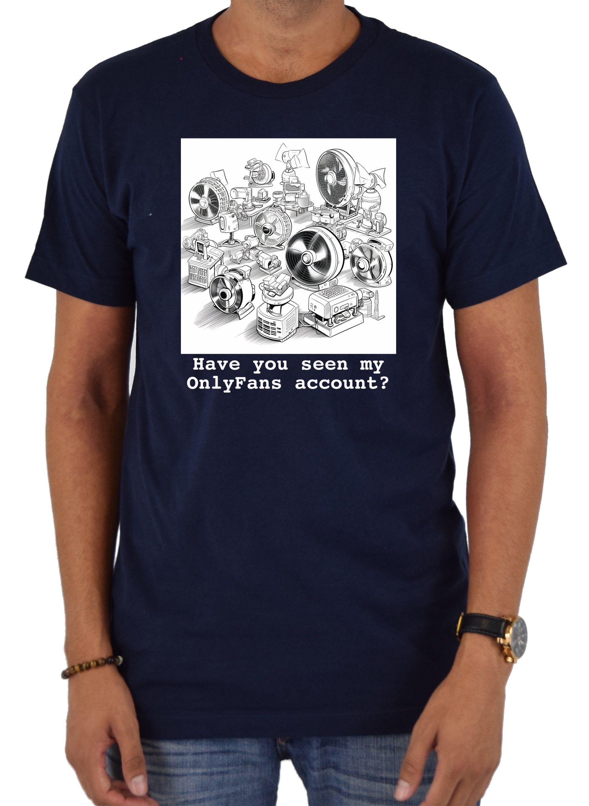 Have you seen my OnlyFans account? T-Shirt