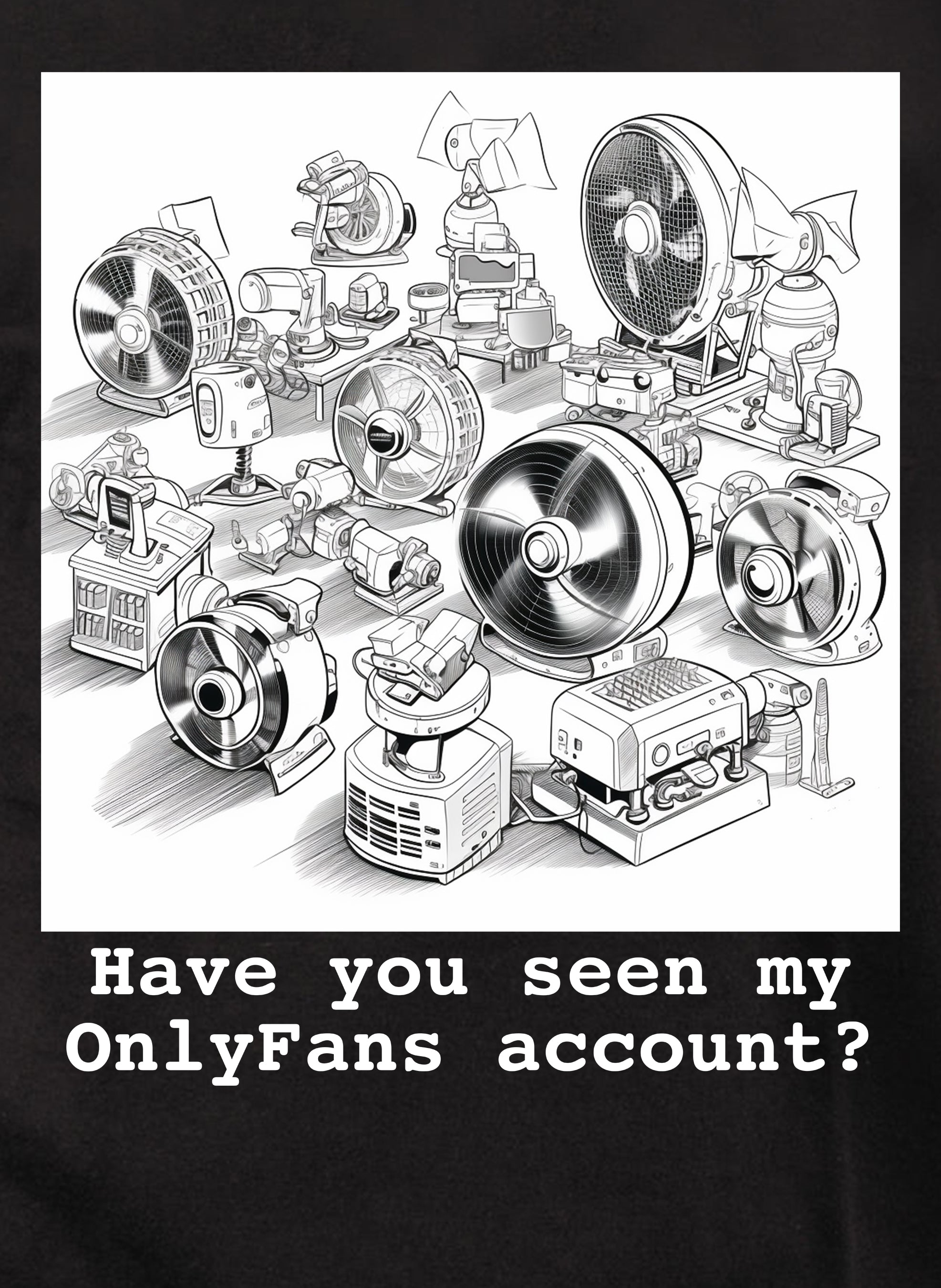 Have you seen my OnlyFans account? T-Shirt