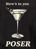 Here's to you POSER T-Shirt