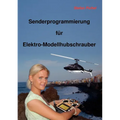 Senderprogrammierung für Elektro-Modellhubschrauber - Paperback