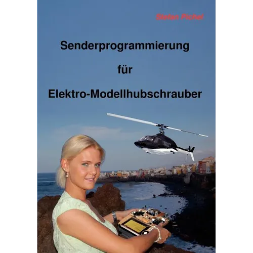 Senderprogrammierung für Elektro-Modellhubschrauber - Paperback