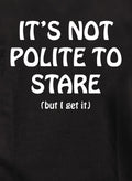 It’s Not Polite To Stare T-Shirt
