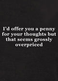 I’d offer you a penny for your thoughts Kids T-Shirt