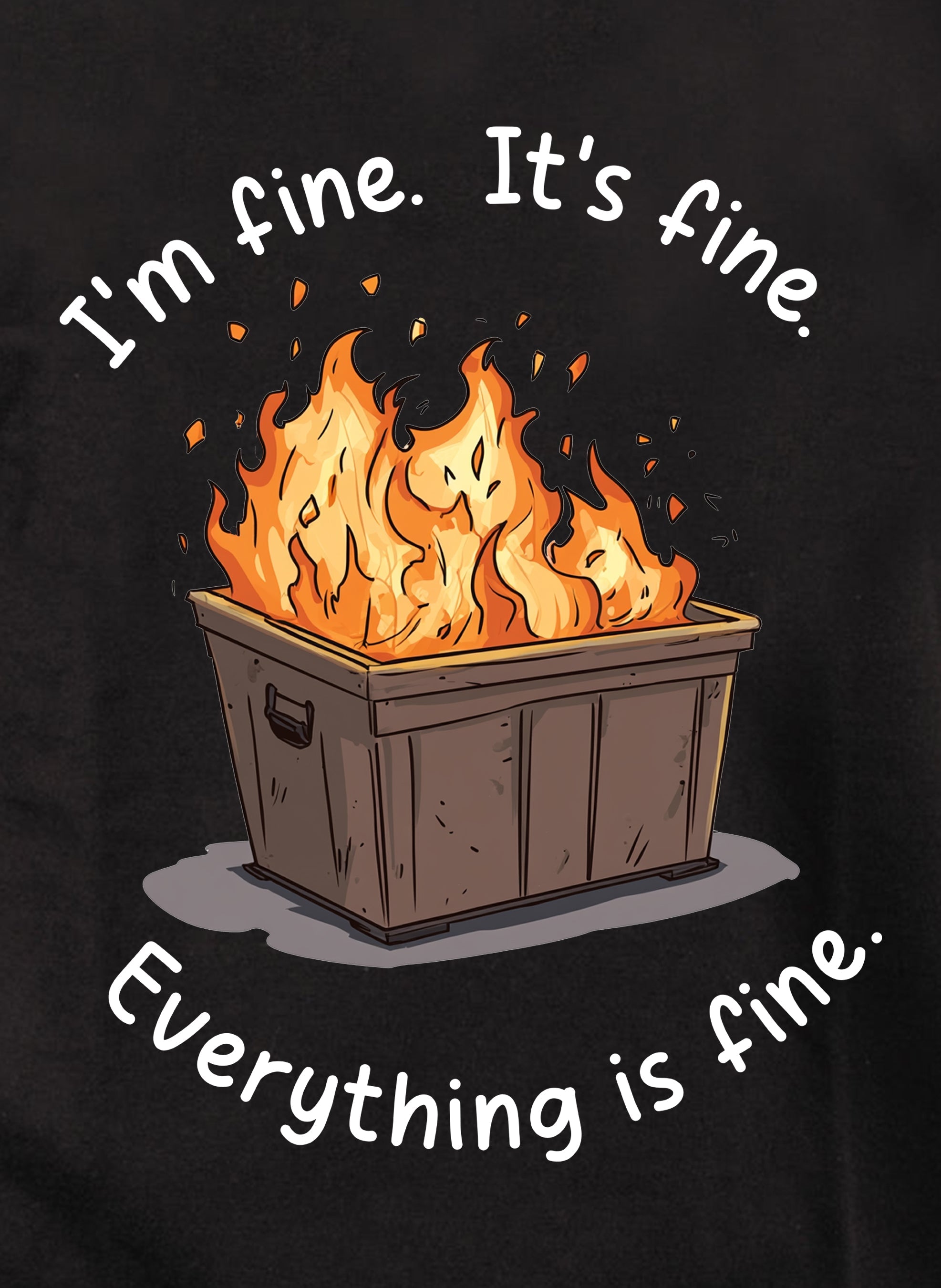 I'm Fine. It's Fine. Everything is Fine. Kids T-Shirt