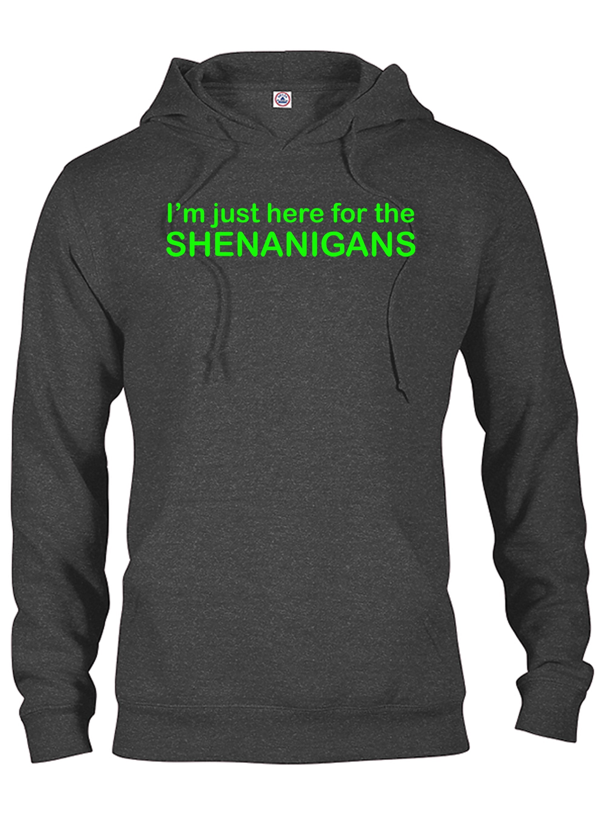 I'm Just Here for the Shenanigans T-Shirt